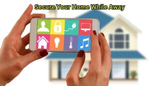 Secure Your Home While Away