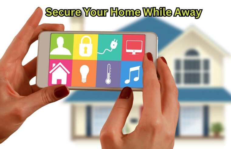 Secure Your Home While Away